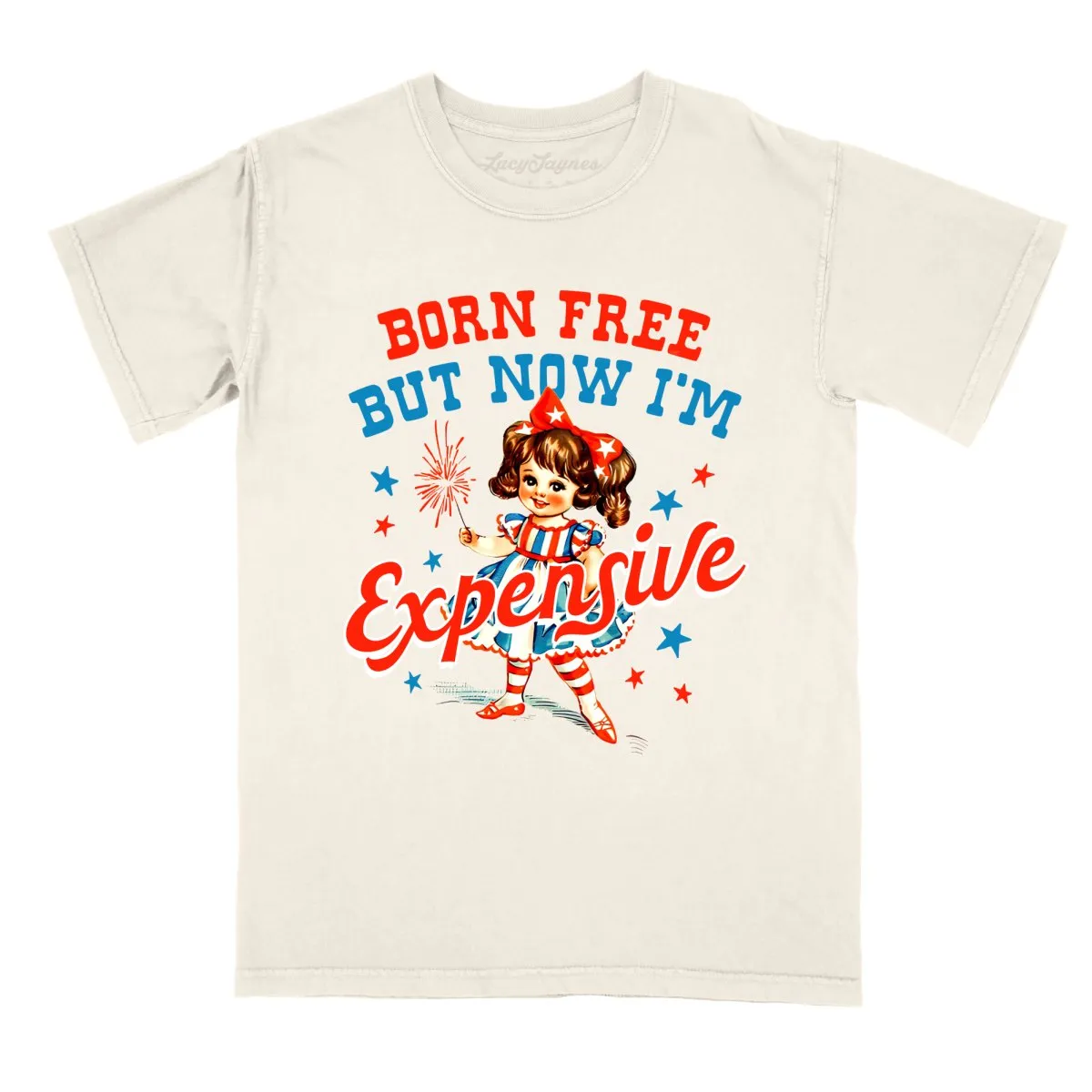 Born Free But Now I'm Expensive Comfort Colors Tee