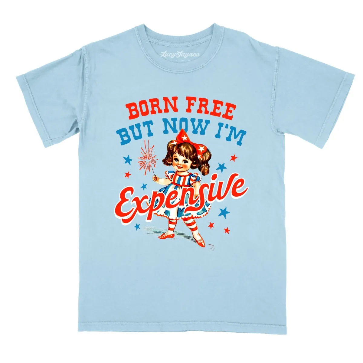 Born Free But Now I'm Expensive Comfort Colors Tee