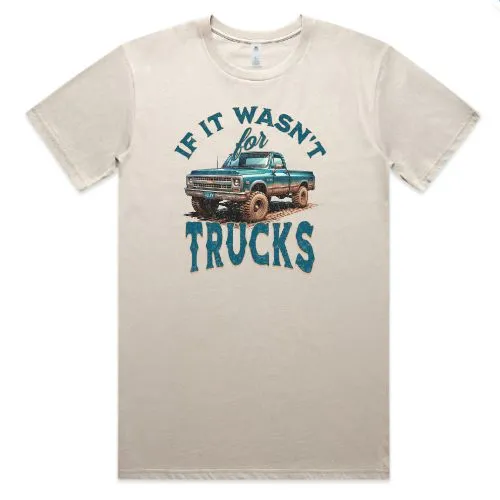 If It Wasn't For Trucks Tee