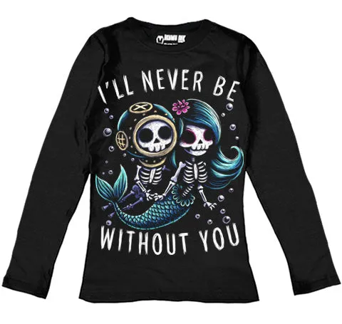 I'll Never Be Without You Women Long Sleeve Tshirt